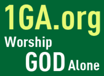 Submission to God Alone Without Any Human Idols – 1GA.org – (602) 791-3989